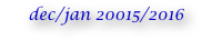 dec/jan 20015/2016