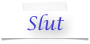 Slut